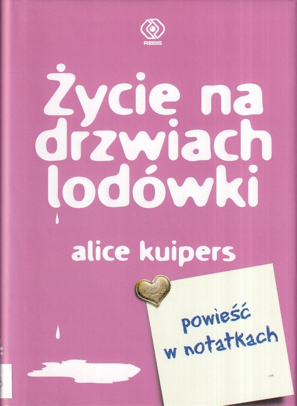 Życie na drzwiach lodówki : powieść w notatkach