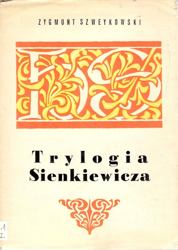 Trylogia Sienkiewicza i inne szkice o twórczości pisarza