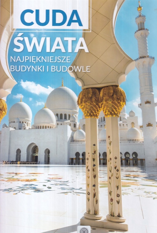 Cuda świata : najpiękniejsze budynki i budowle