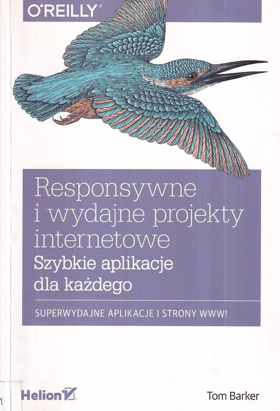 Responsywne i wydajne projekty internetowe : szybkie aplikacje dla każdego