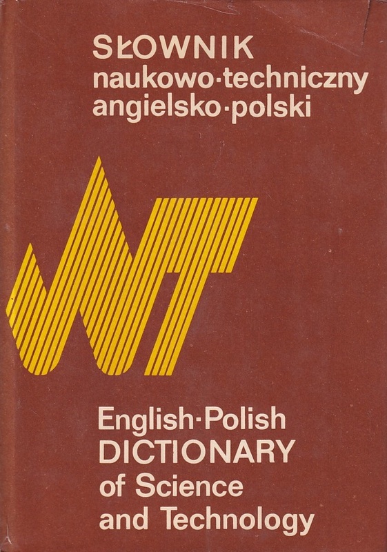 Słownik naukowo-techniczny angielsko-polski = English-Polish dictionary of science and technology