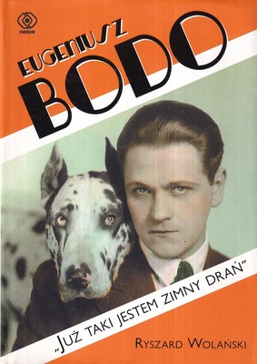 Eugeniusz Bodo : "Już taki jestem zimny drań"