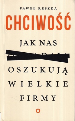 Chciwość : jak nas oszukują wielkie firmy