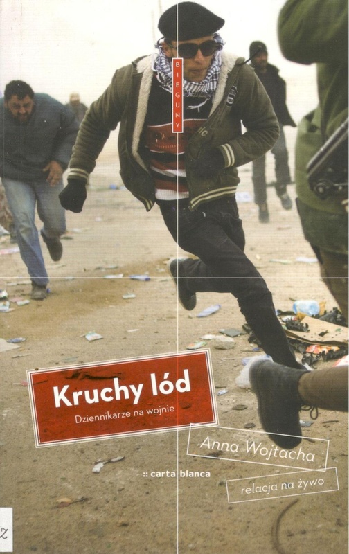 Kruchy lód : dziennikarze na wojnie