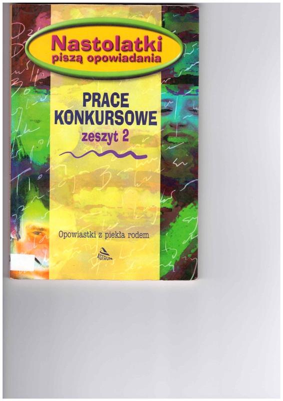 Nastolatki piszą opowiadania : prace konkursowe zeszyt 2