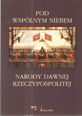 Pod wspólnym niebem : narody dawnej Rzeczypospolitej