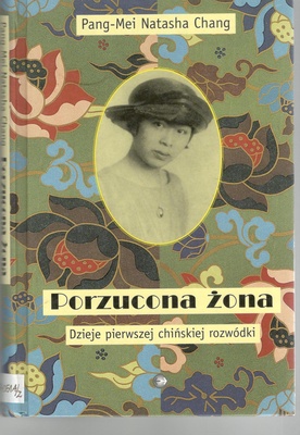 Porzucona żona : dzieje pierwszej chińskiej rozwódki