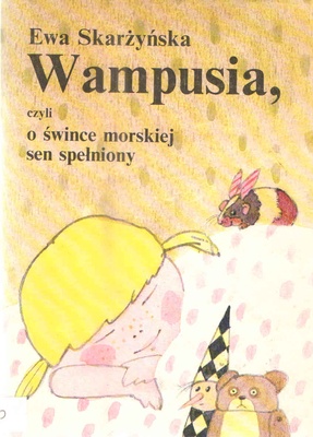 Wampusia, czyli O śwince morskiej sen spełniony