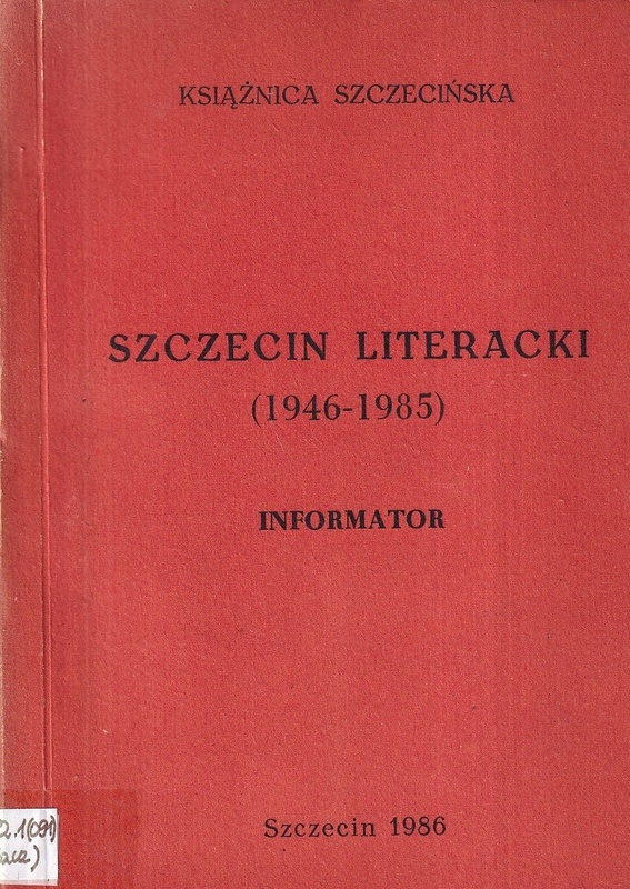 Szczecin literacki 1946-1985 : informator