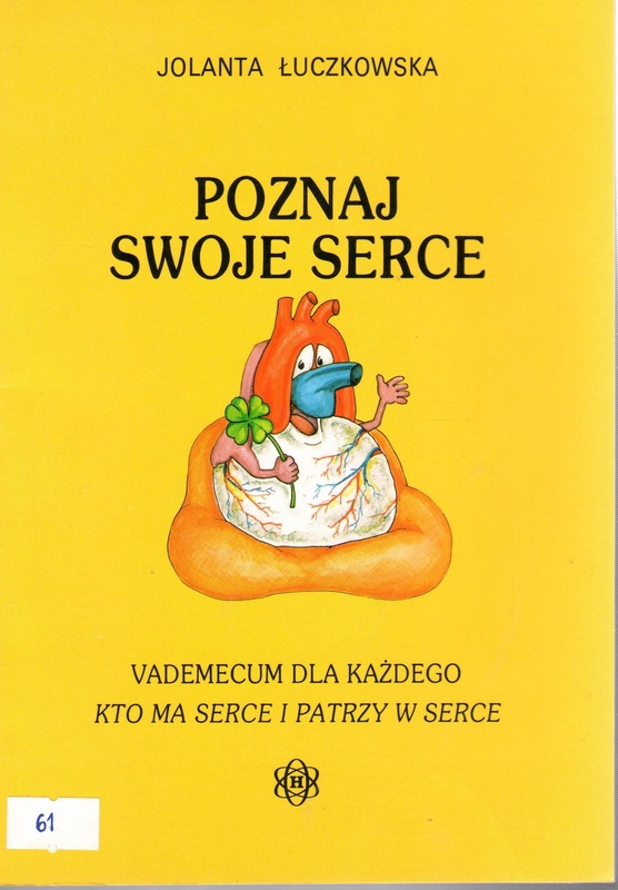 Poznaj swoje serce : vademecum dla każdego, kto ma serce i patrzy w serce