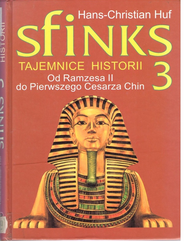 Sfinks : tajemnice historii.. [T.] 3, Od Ramzesa II do Pierwszego Cesarza Chin