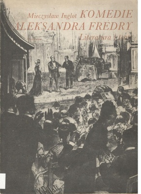 Komedie Aleksandra Fredry : literatura i teatr