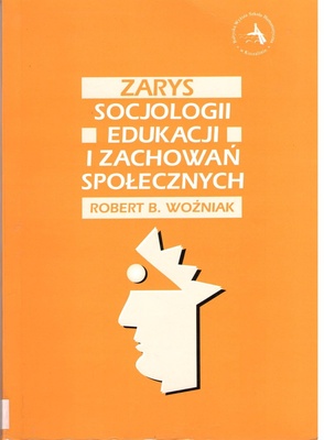 Zarys socjologii edukacji i zachowań społecznych
