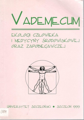 Vademecum ekologii człowieka i medycyny środowiskowej oraz zapobiegawczej : dla studentów Instytutu Kultury Fizycznej Uniwersytetu Szczecińskiego