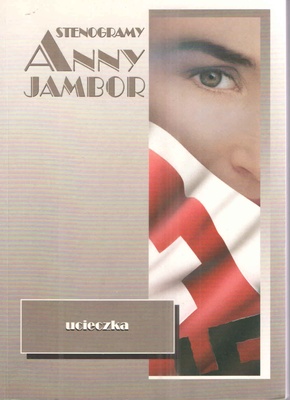 Stenogramy Anny Jambor : ucieczka