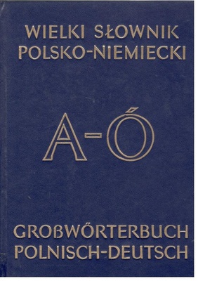 Wielki słownik polsko-niemiecki z suplementem = Grosswörterbuch deutsch-polnisch mit Nachtrag. T. 1, A-Ó
