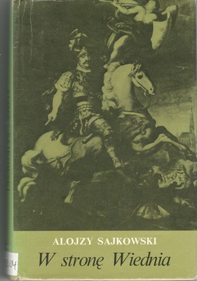 W stronę Wiednia : dole i niedole wojenne w świetle listów i pamiętników