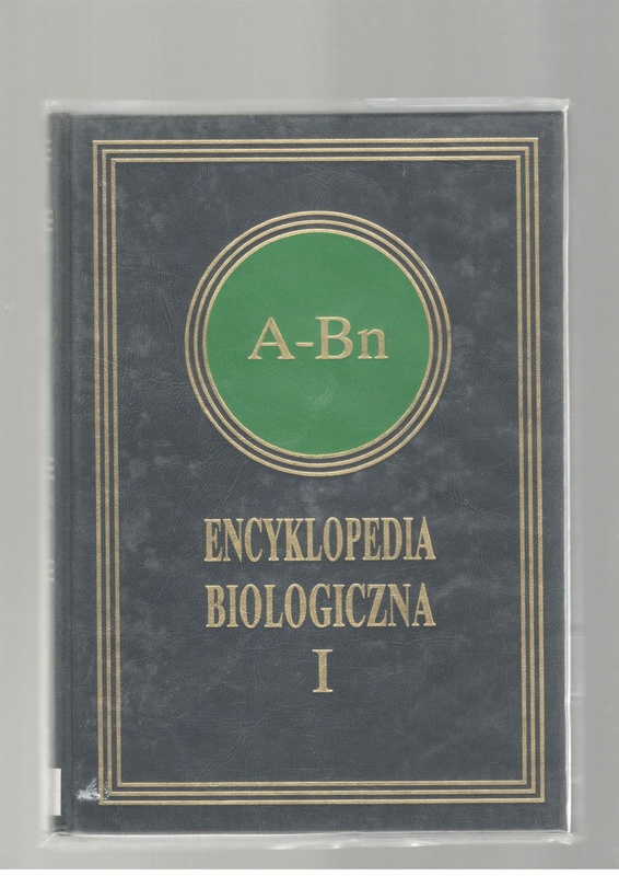 Encyklopedia biologiczna : wszystkie dziedziny nauk przyrodniczych. T. 1, A-Bn