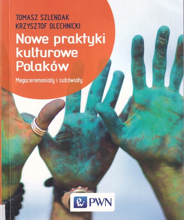 Nowe praktyki kulturowe Polaków : megaceremoniały i subświaty