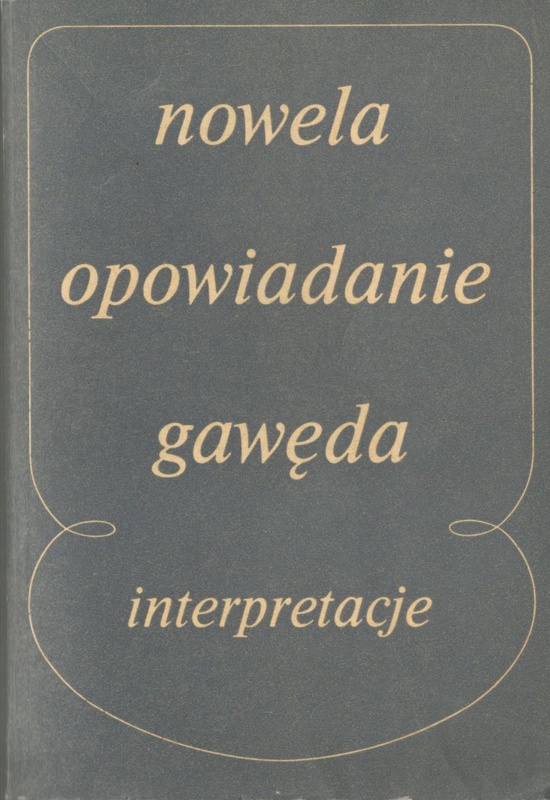 Nowela, opowiadanie, gawęda : interpretacje małych form narracyjnych
