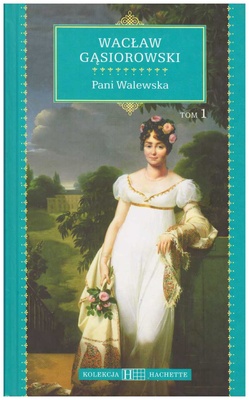 Pani Walewska : powieść historyczna z epoki napoleońskiej. T. 1