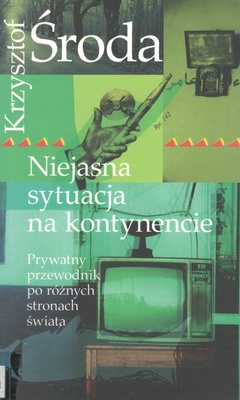 Niejasna sytuacja na kontynencie : prywatny przewodnik po różnych stronach świata