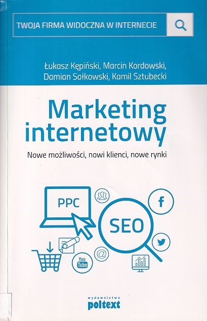 Marketing internetowy : nowe możliwości, nowi klienci, nowe rynki
