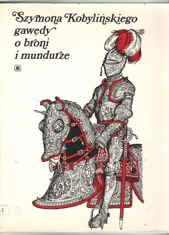 Szymona Kobylińskiego gawędy o broni i mundurze