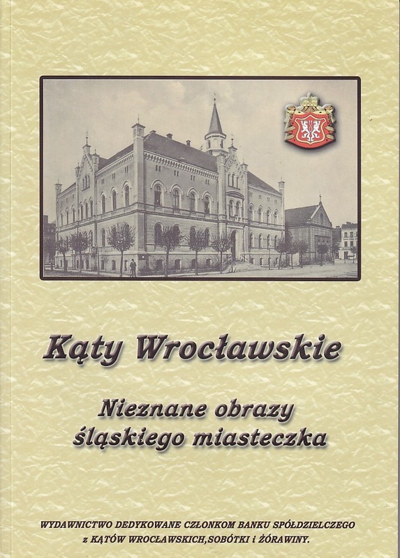 Kąty Wrocławskie : nieznane obrazy śląskiego miasteczka