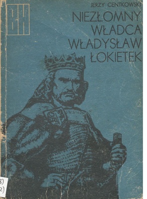 Niezłomny władca Władysław Łokietek