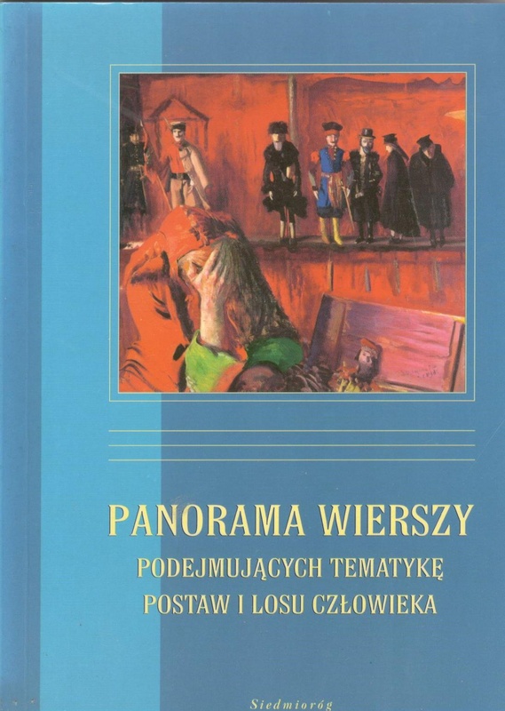 Panorama wierszy podejmujących tematykę postaw i losu człowieka