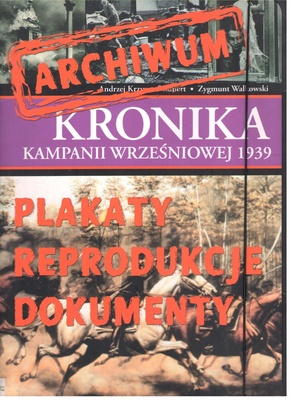 Kronika kampanii wrześniowej 1939 : archiwum : plakaty, reprodukcje, dokumenty