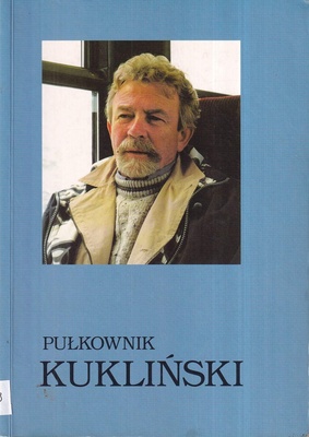 Pułkownik Kukliński : wywiady, opinie, dokumenty