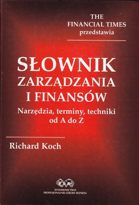 Słownik zarządzania i finansów : narzędzia, terminy, techniki od A do Z