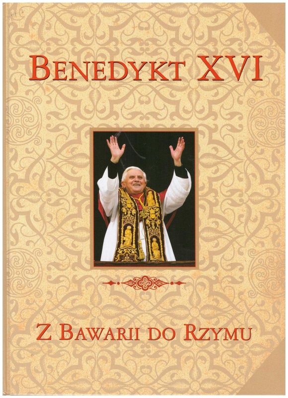 Benedykt XVI - z Bawarii do Rzymu