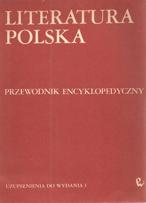 Literatura polska : przewodnik encyklopedyczny.. [T. 3], Uzupełnienia do wydania I