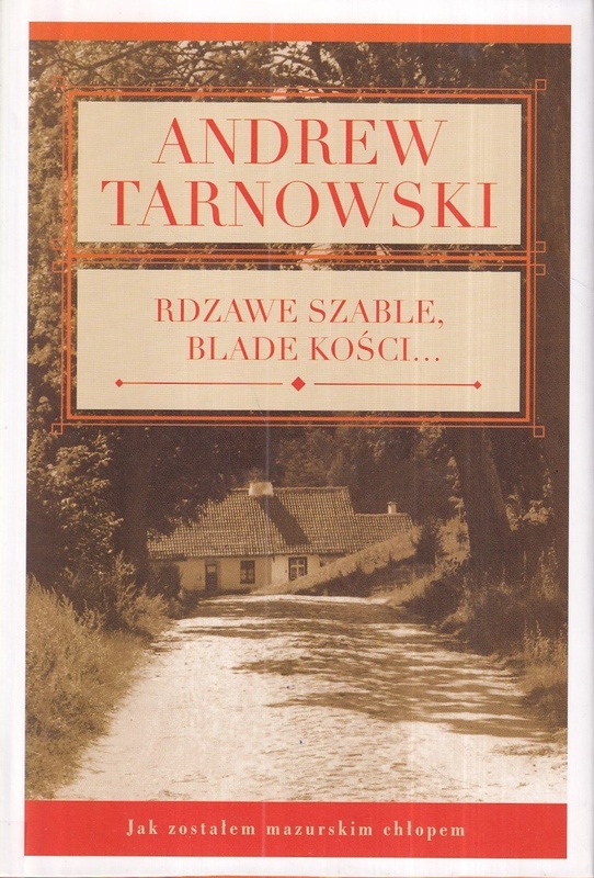 Rdzawe szable, blade kości... : jak zostałem mazurskim chłopem