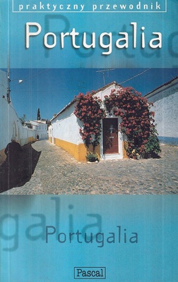 Portugalia : część zachodnia : Lizbona, Estremadura i Ribatejo, Coimbra i Beira Litoral, Porto i Duoro, Minho