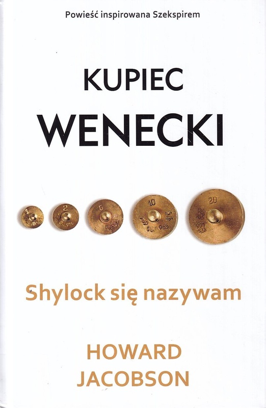 Shylock się nazywam : "Kupiec wenecki" Szekspira opowiedziany na nowo
