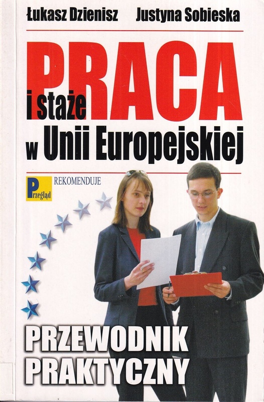 Praca i staże w Unii Europejskiej : przewodnik praktyczny