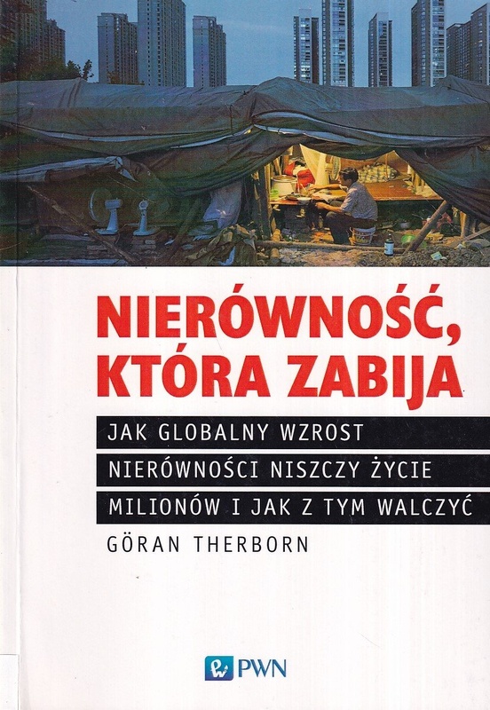Nierówność, kóra zabija : jak globalny wzrost nierówności niszczy życie milionów i jak z tym walczyć