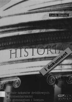 Historia i dokument : wybór tekstów źródłowych z komentarzami dla gimnazjum i liceum