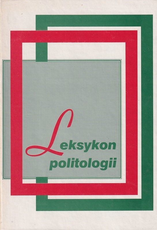 Leksykon politologii : wraz z aneksem: partie, parlament, wybory (1989-1997)
