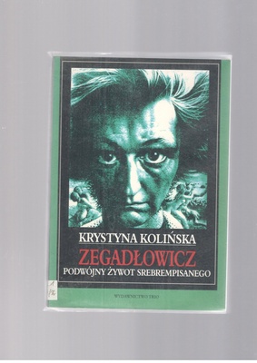 Zegadłowicz : podwójny żywot srebrempisanego