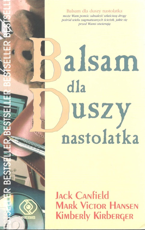 Balsam dla duszy nastolatka czyli Jeszcze wiecej opowieści o życiu, miłości i nauce