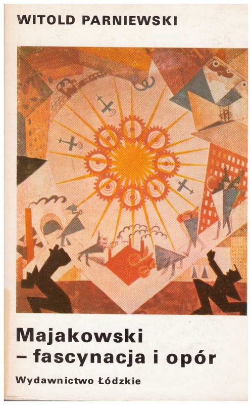 Majakowski - fascynacja i opór : z dziejów recepcji w Polsce
