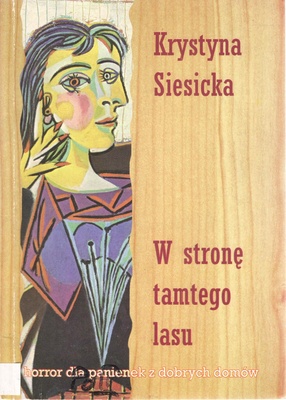 W stronę tamtego lasu : (horror dla panienek z dobrych domów)