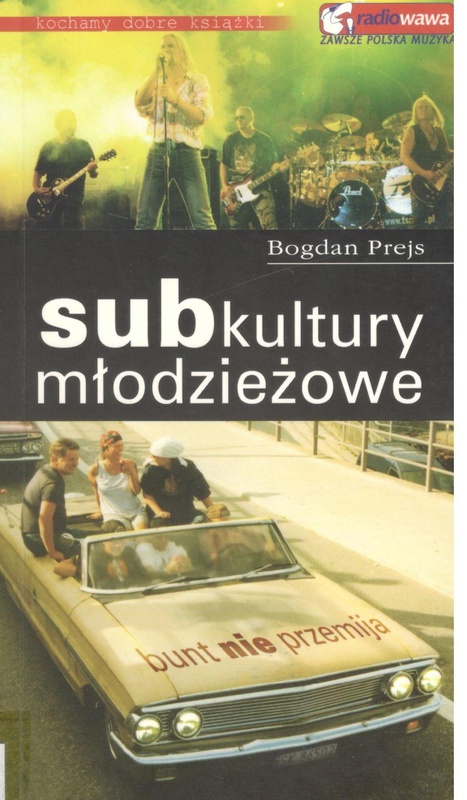 Subkultury młodzieżowe : bunt nie przemija