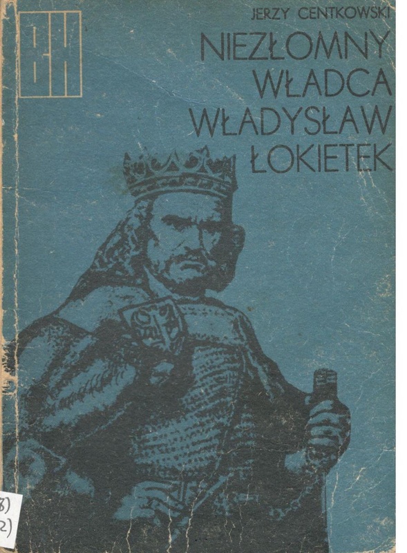 Niezłomny władca Władysław Łokietek