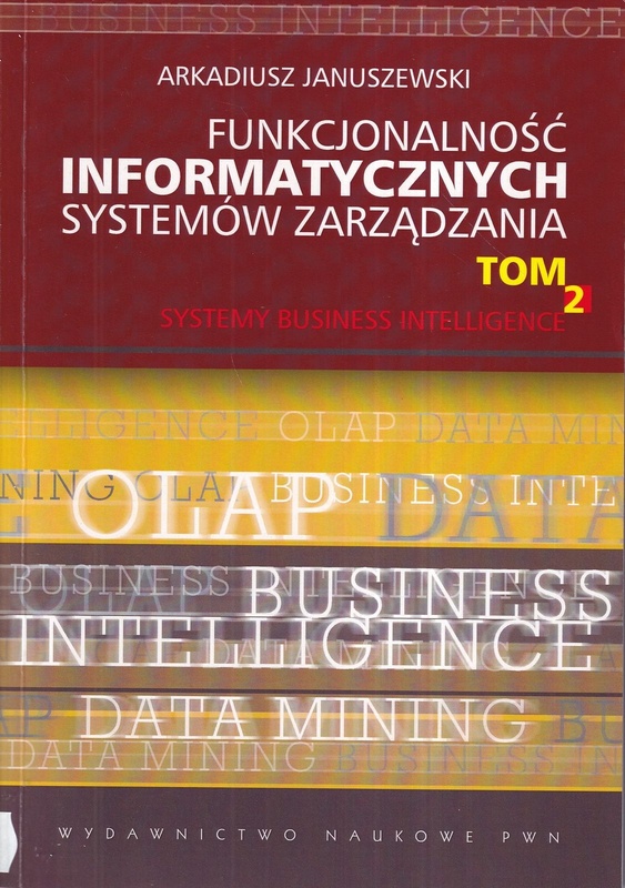 Funkcjonalność informatycznych systemów zarządzania. T. 2, Systemy business intelligence